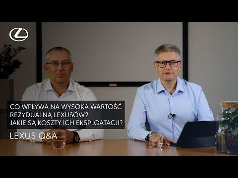 Co wpływa na wysoką wartość rezydualną Lexusów? Jakie są koszty ich eksploatacji?| Lexus Q&A