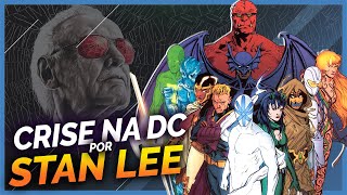 COMO STAN LEE REIMAGINOU O UNIVERSO DC - PARTE 4 (FINAL)