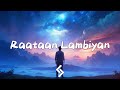 Raataan Lambiyan (Lyrics) - Tanishk Bagchi | Jubin Nautiyal & Asees Kaur