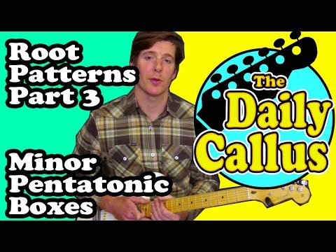 Using Root Patterns to find Minor Pentatonic Boxes - Part 3 - Daily Callus