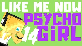 PSYCHO GiRL 14 LYRICS | LIKE ME NOW | Psycho Girl Minecraft Song