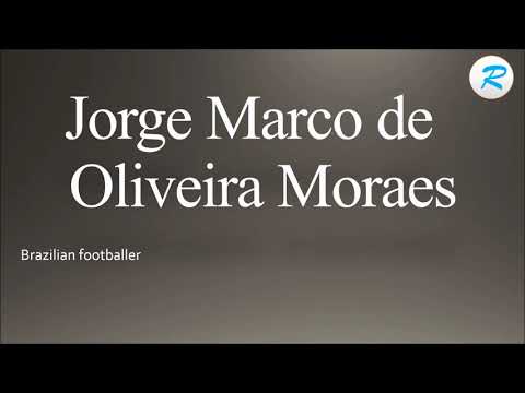 How to pronounce Jorge Marco de Oliveira Moraes