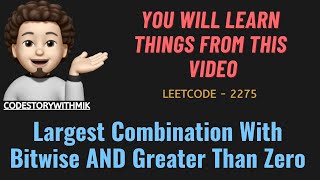 YouTube video 'Largest Combination With Bitwise AND Greater Than Zero | Detailed | Leetcode 2275 | codestorywithMIK'
