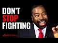 Everything we get is a fight | Les Brown