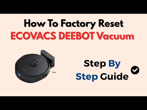 How To Factory Reset ECOVACS DEEBOT Vacuum – WiFi & App Setup Fix