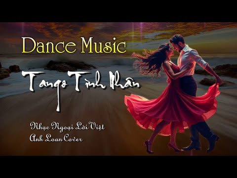 💃 TANGO TÌNH NHÂN ( cha cha cha ) Nhạc Ngoại Lời Việt ♪ Anh Loan Cover | Lyrics Video
