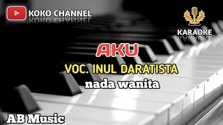 Download lagu AKU [KARAOKE] BY INUL DARATISTA || NADA WANITA || COVER MUSIK VERSI KEYBOARD mp3
