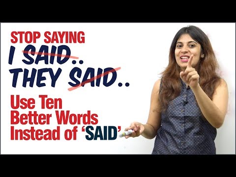 Stop saying ‘SAID’ - Learn 10 Alternate Advanced English Words