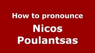 How to pronounce Nicos Poulantsas