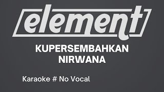Download lagu Cover Karaoke No Vocal Element - Kupersembahkan Nirwana mp3 Download lagu Cover Karaoke No Vocal Element - Kupersembahkan Nirwana mp3
