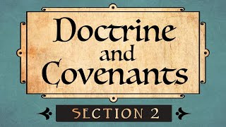 Doctrine and Covenants Section 2 and JSH 1:27-65 Come Follow Me Ponderfun