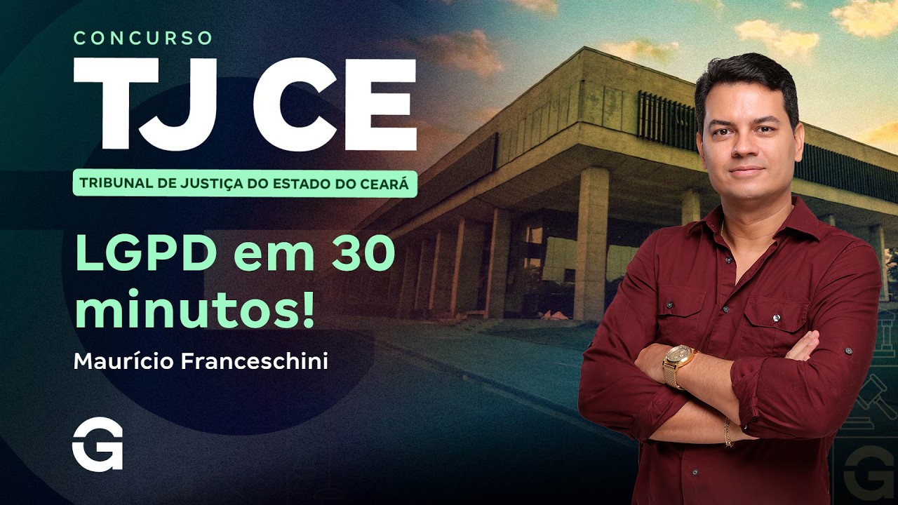 Concurso TJ CE | LGPD em 30 minutos!