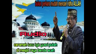 Download lagu dakwah lucu tgk yusri puteh di mesjid raya baiturrahman mp3