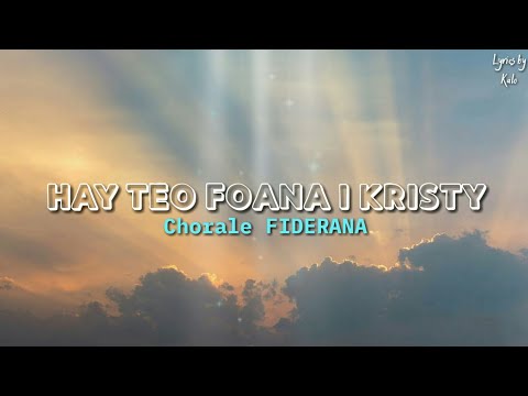 HAY TEO FOANA I KRISTY - Chorale FIDERANA (Lyrics)