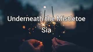 Underneath the Mistletoe - Sia | Lyrics [1 hour]