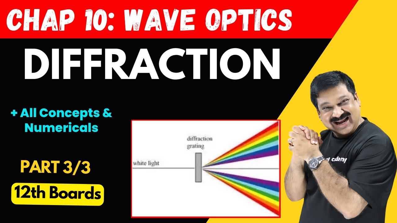 Diffraction of Light💥All Concepts & Numericals 🎯Part 3/3 Chap 10 Wave Optics💥Class 12 Physics