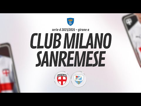[ LIVE ] Club Milano v Sanremese Calcio - 16a giornata SERIE D 2025/2026