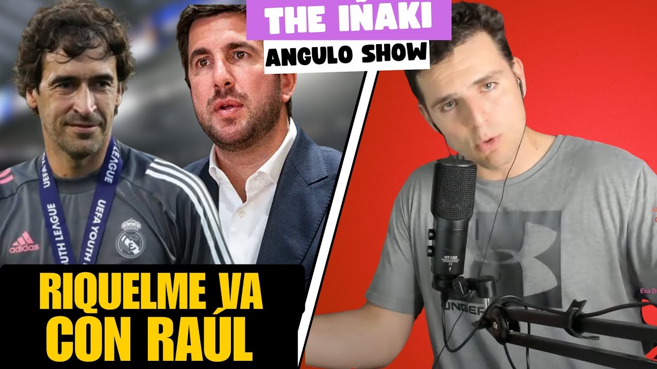 RAÚL SERÍA EL DIRECTOR DEPORTIVO DE RIQUELME: THE IÑAKI ANGULO SHOW 2/6