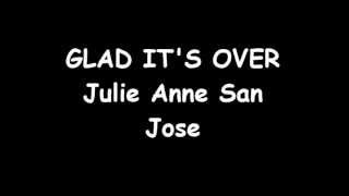 Julie Anne San Jose - Glad It&#39;s Over Lyrics