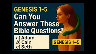 Genesis 1–5 Bible Quiz Can You Answer These Bible Questions