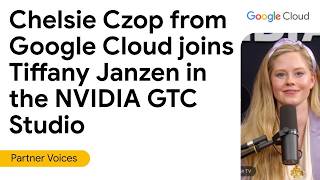 Scaling AI with Google Cloud and NVIDIA | GTC Studio Insights featuring Google Cloud's Chelsie Czop