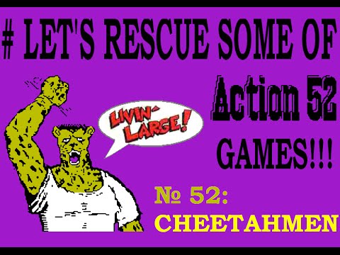 # LET'S RESCUE SOME OF ACTION 52 GAMES! № 52: The Cheetahmen