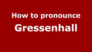 How to pronounce Gressenhall