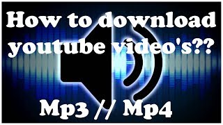 How to download YOUTUBE video's for *FREE* to Mp3 / Mp4 ?