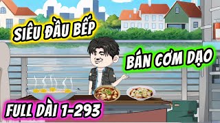 Download lagu Full Dài 1-293 | Siêu Đầu Bếp Bán Cơm Dạo | KimAnhVietsub mp3