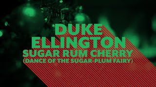 Duke Ellington – Sugar Rum Cherry (Official Lyric Video)