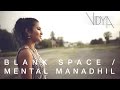 Taylor Swift Blank Space Mental Manadhil Vidya Vox Mashup Cover