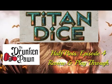 Drunken Pawn: Half Pints - Ep. 4 - Titan Dice Board Game Play Through & Review