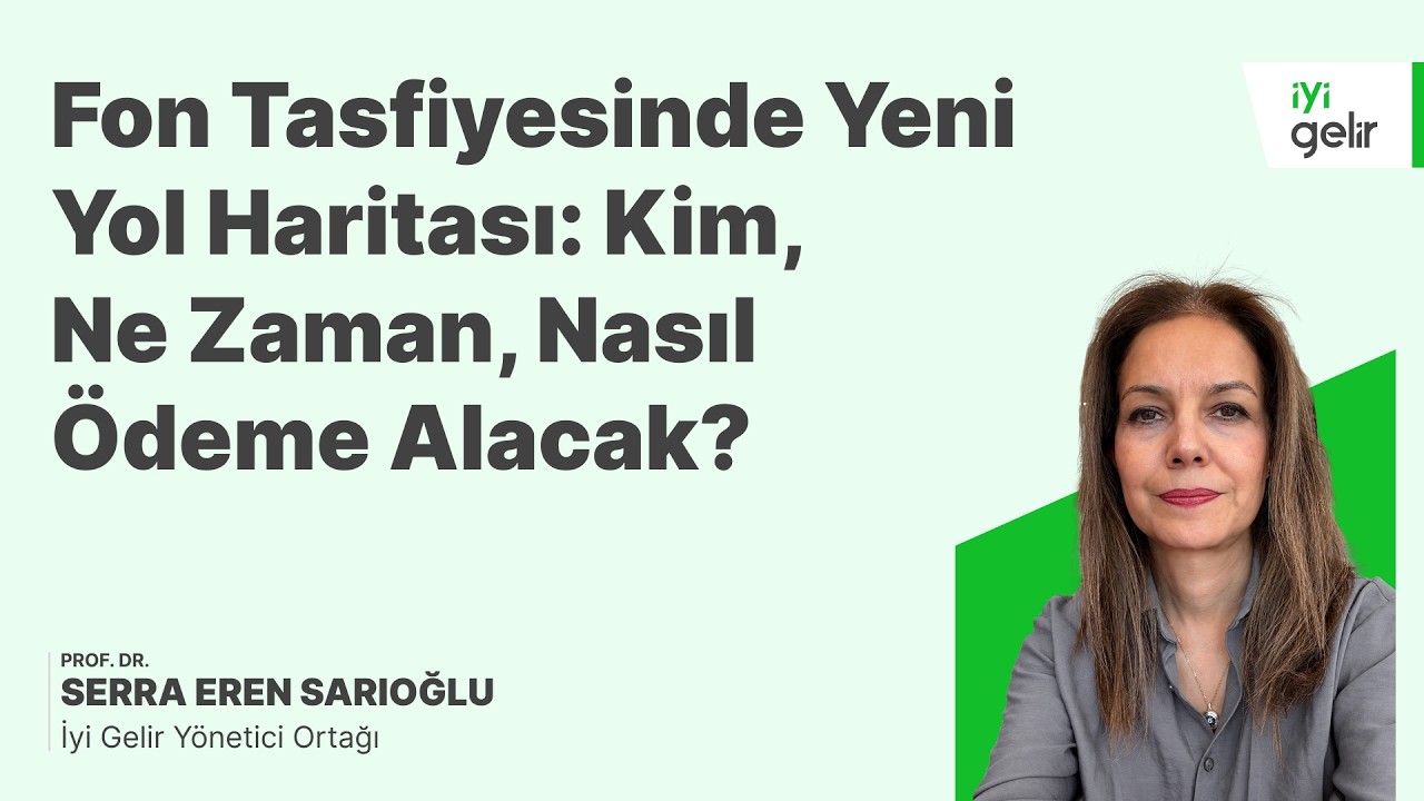 Fon Tasfiyesinde Yeni Yol Haritası: Kim, Ne Zaman, Nasıl Ödeme Alacak?