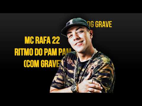 MC Rafa 22 - Ritmo do Pam Pam (Com Grave)