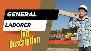 Job description of General Laborer - Role, Responsibilities & Skills
