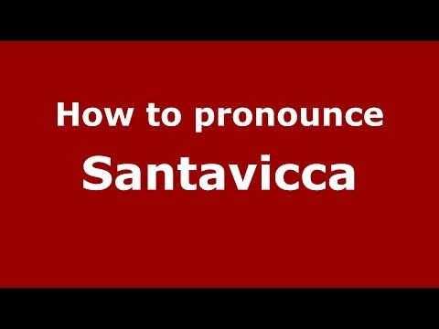 How to pronounce Santavicca (Italian/Italy) - PronounceNames.com