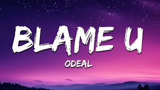 Odeal - Blame U (Lyrics)