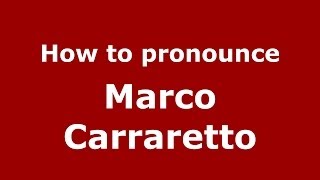 How to pronounce Marco Carraretto