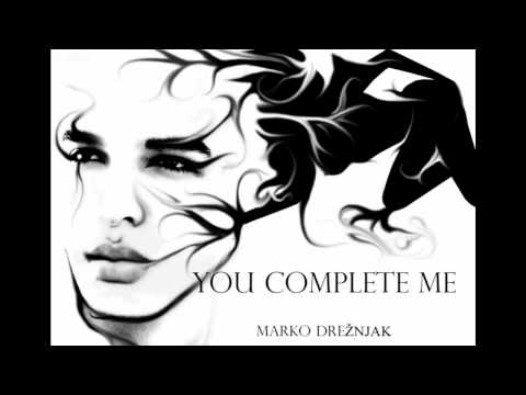 Marko Dreznjak - You Complete Me