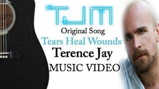 TEARS HEAL WOUNDS - Music Video - Terence Jay Music