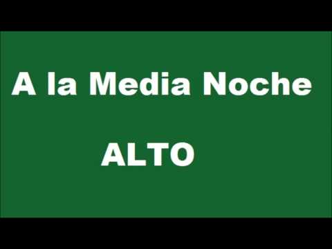A la Media Noche ALTO