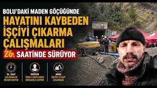 Boludaki Maden Göçüğünde Hayatını Kaybeden İşçiyi Çıkarma Çalışmaları Sürüyor