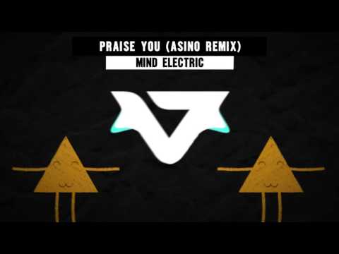 Mind Electric - Praise You (Asino Remix)
