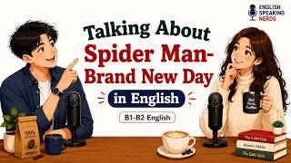 Talking About Spider-Man: Brand New Day in English | Real English Conversation | 1000+ Active Words