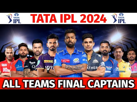 IPL 2024 - All Teams Final Captains List | IPL 2024 All 10 Team Captain Name | All Captain IPL 2024