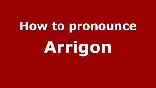 How to pronounce Arrigon