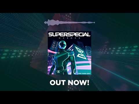 SUPERSPECIAL - Heroes (Thomas Newson Remix)