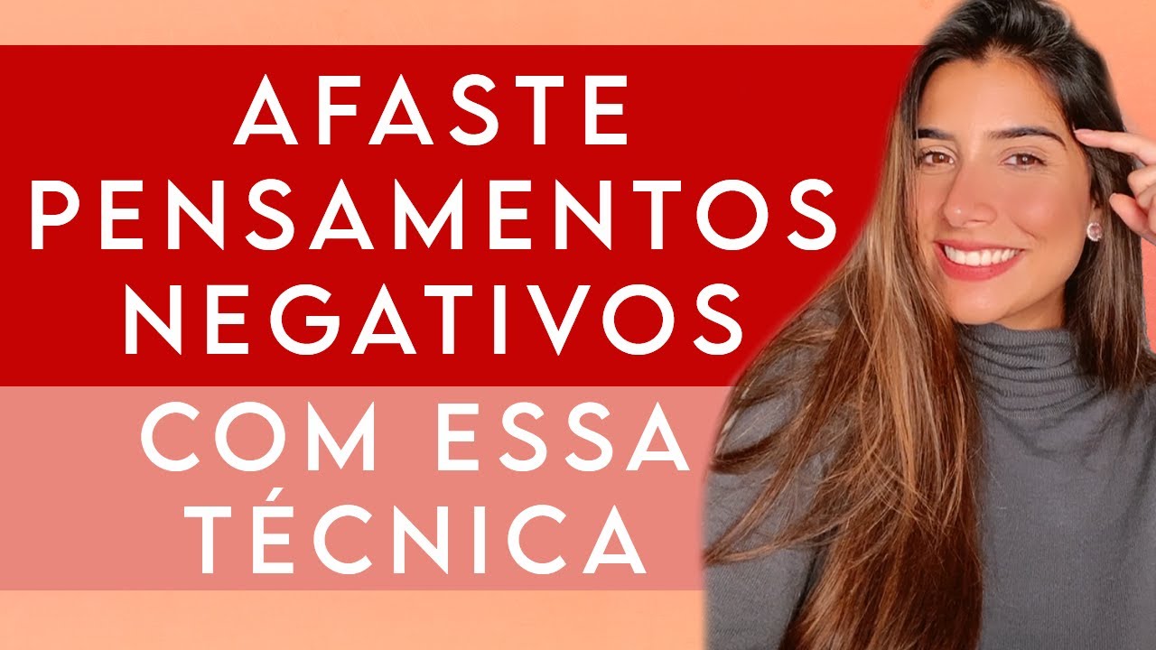 TÉCNICA PARA AFASTAR PENSAMENTOS NEGATIVOS - Teste e veja que FUNCIONA!!!