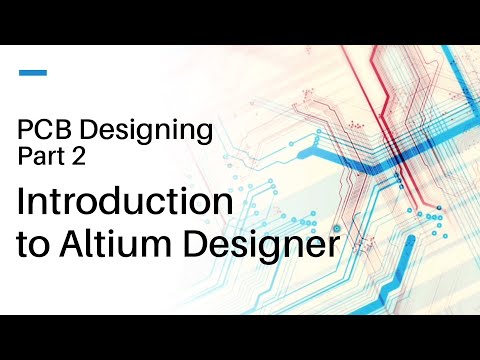 PCB Designing Tutorial #2 - Introduction to Altium Designer