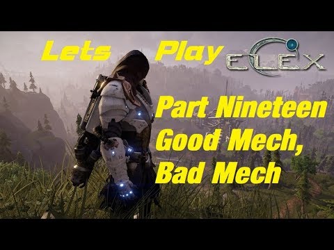 Let's Play Elex 19--Good Mech, Bad Mech